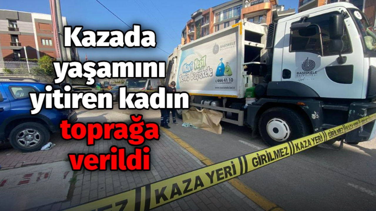 Kazada yaşamını yitiren kadın toprağa verildi