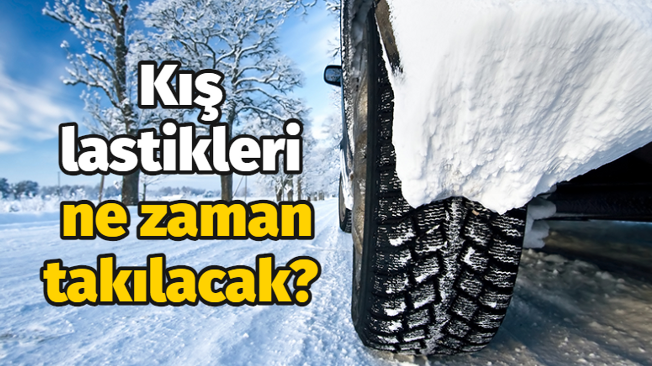 Kış lastikleri ne zaman takılacak?