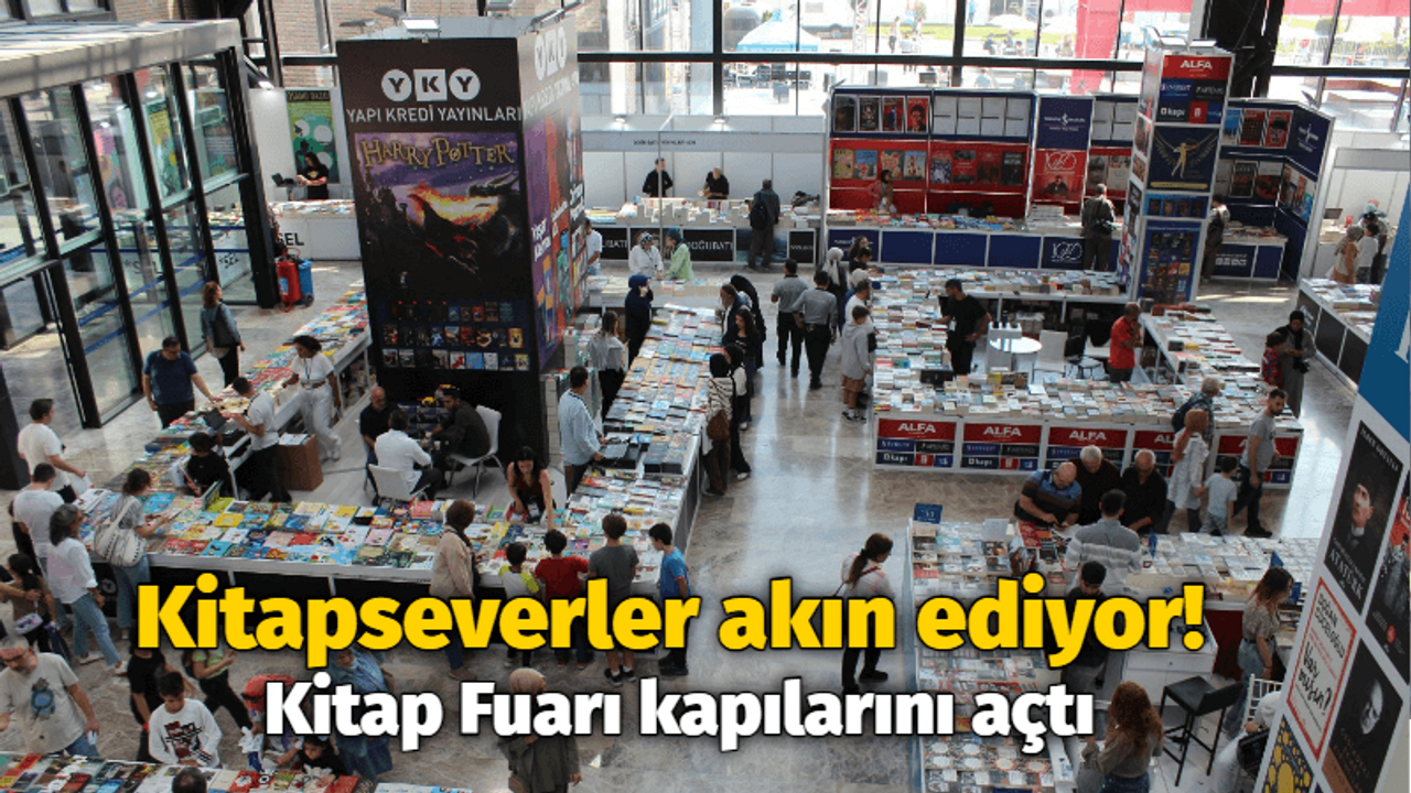 Kitapseverler akın ediyor! Kitap Fuarı kapılarını açtı