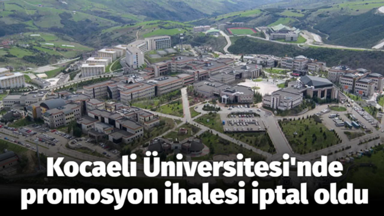 Kocaeli Üniversitesi'nde promosyon ihalesi iptal oldu