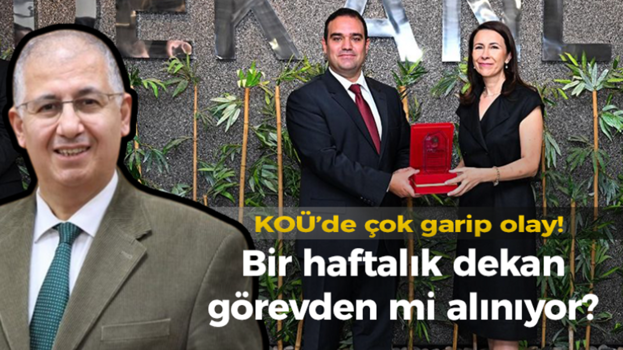 KOÜ’de çok garip olay! Bir haftalık dekan görevden mi alınıyor?