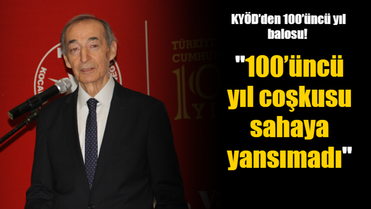 KYÖD’den 100’üncü yıl balosu! "100’üncü yıl coşkusu sahaya yansımadı”