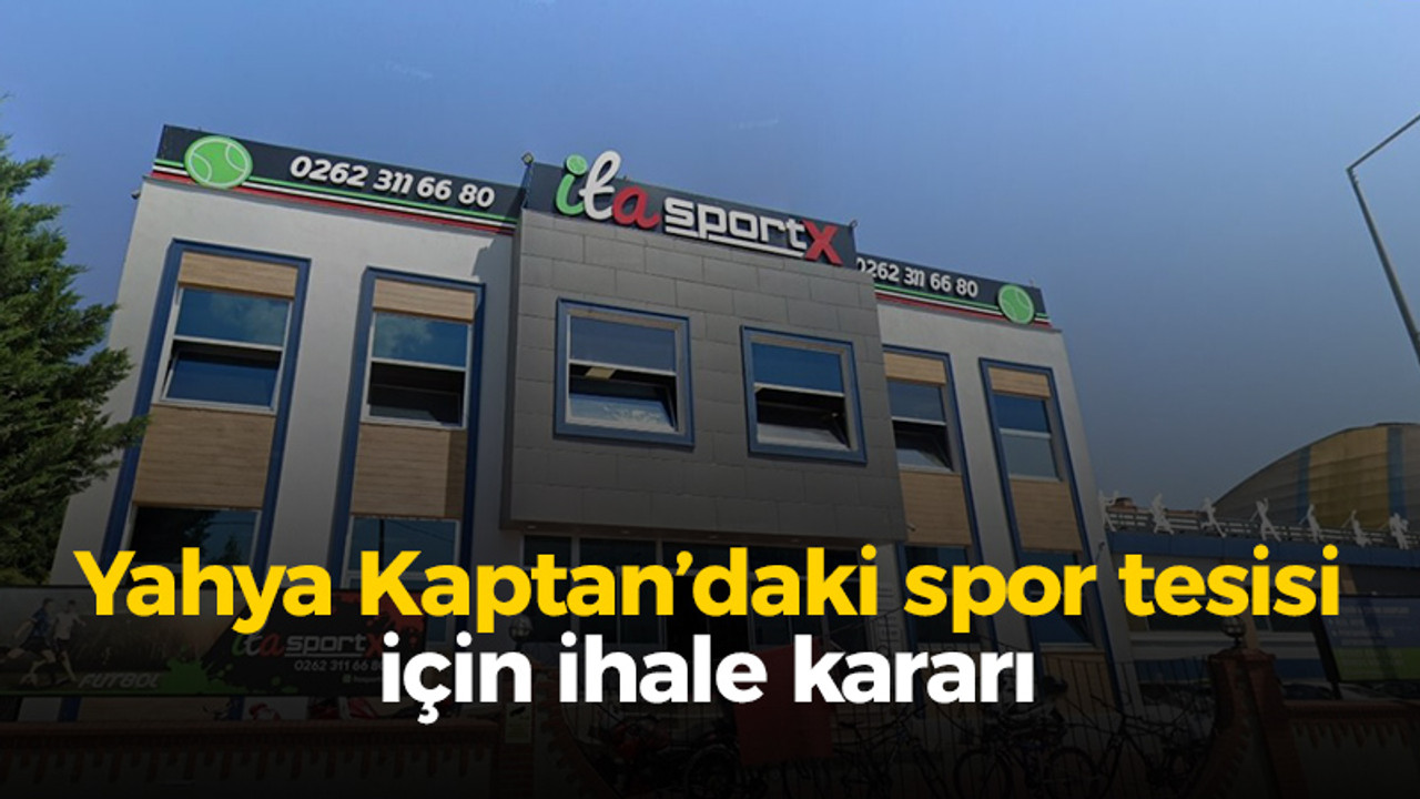 Yahya Kaptan’daki spor tesisi için ihale kararı