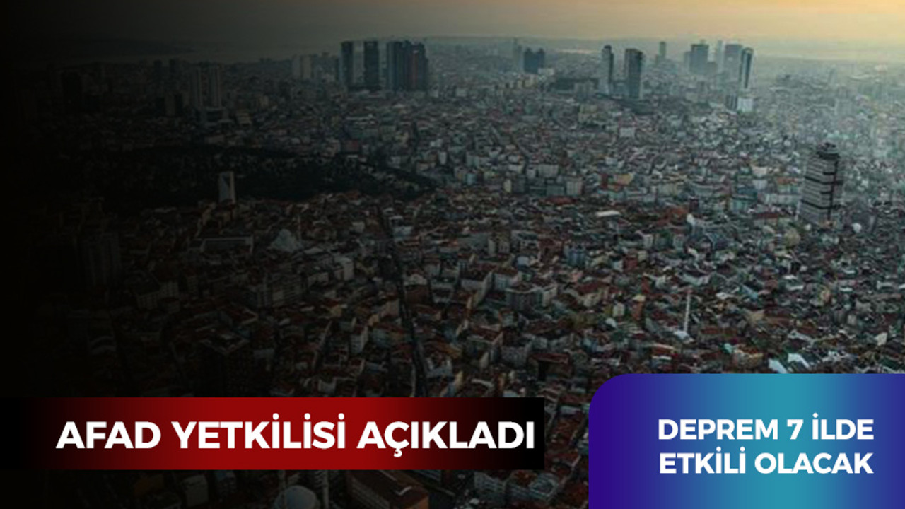 AFAD yetkilisinden deprem uyarısı: 7 ili etkileyecek