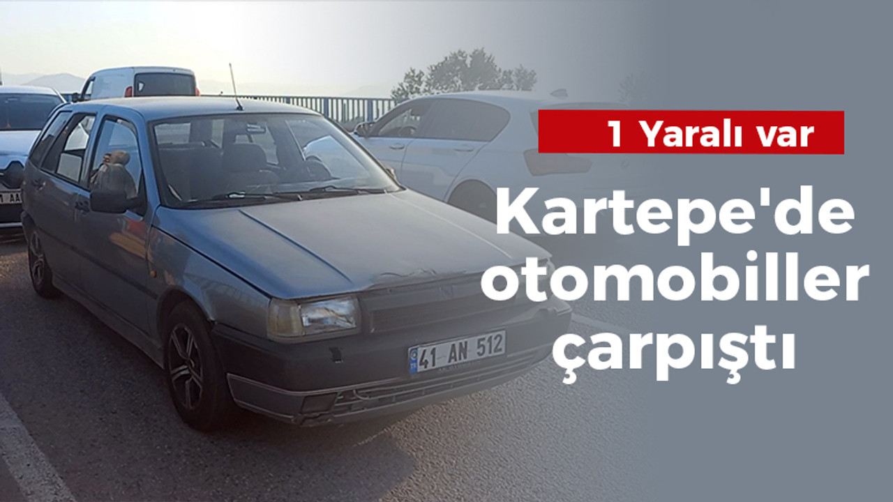 Kartepe'de otomobiller çarpıştı: 1 kişi yaralı