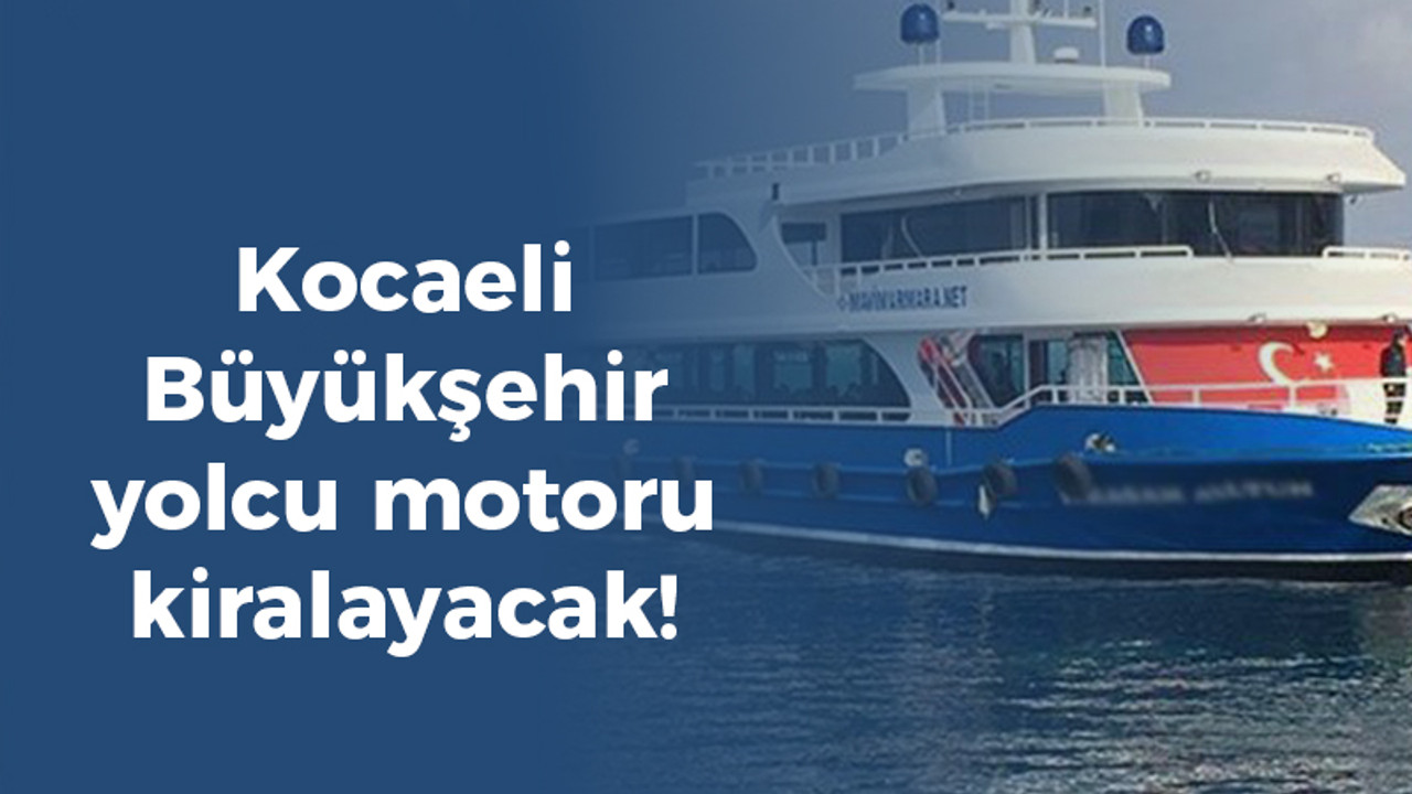 Kocaeli Büyükşehir yolcu motoru kiralayacak!