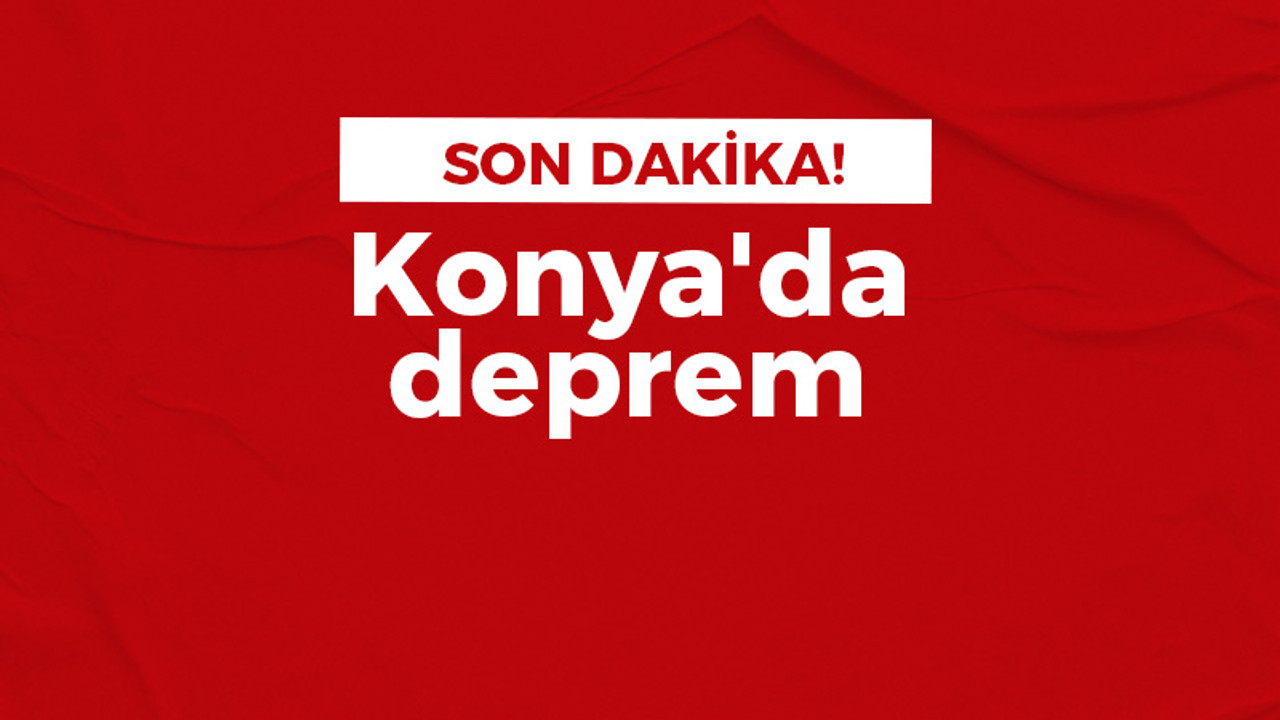 Konya'da deprem