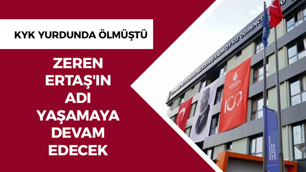 KYK yurdunda ölen Zeren Ertaş'ın adı yaşamaya devam edecek