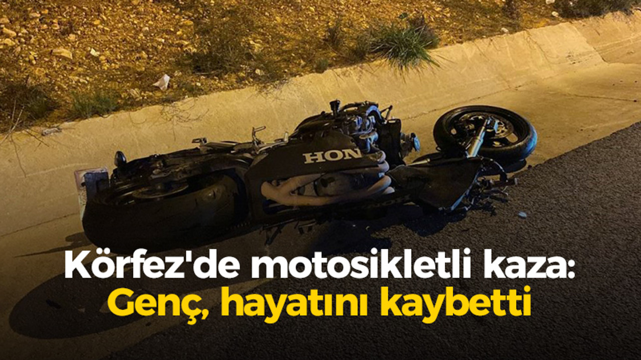 Körfez'de motosikletli kaza: Genç, hayatını kaybetti