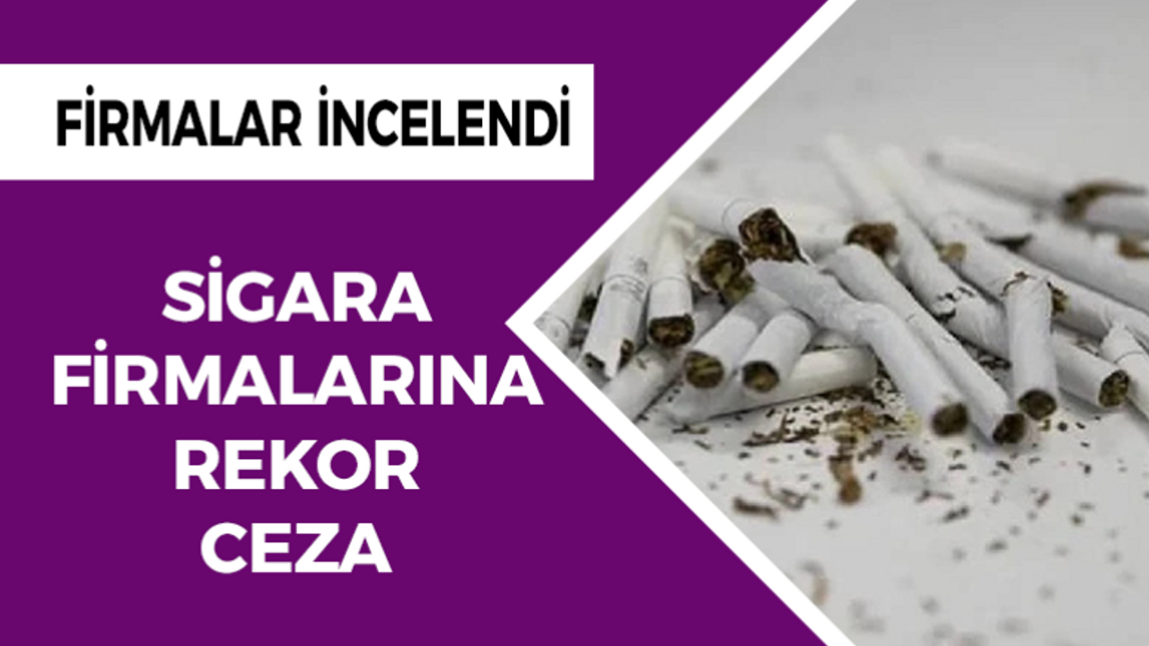 Sigara firmalarına rekor ceza