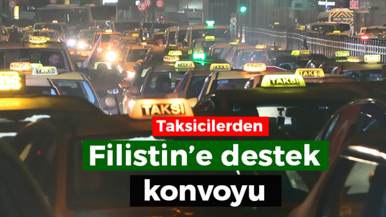 Taksicilerden Filistin’e destek konvoyu