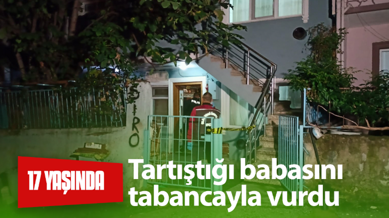 Tartıştığı babasını tabancayla vurdu