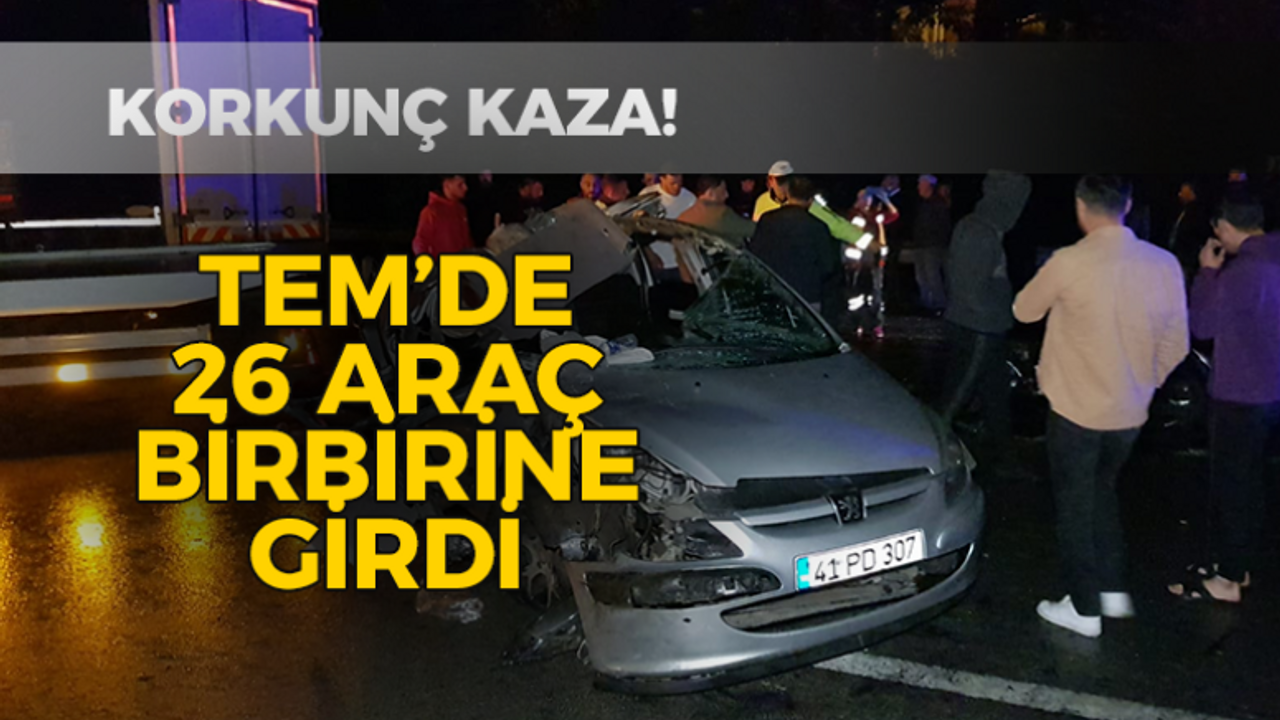 TEM'de zincirleme kaza: 26 araç birbirine girdi 2'si ağır 13 yaralı