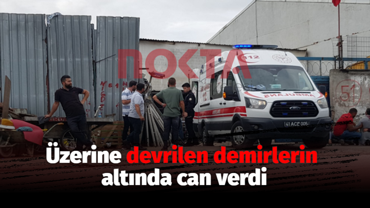 Üzerine devrilen demirlerin altında can verdi