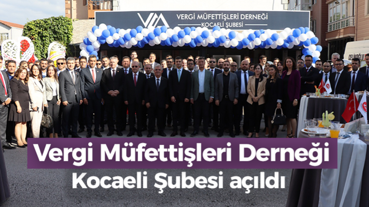 Vergi Müfettişleri Derneği Kocaeli Şubesi açıldı