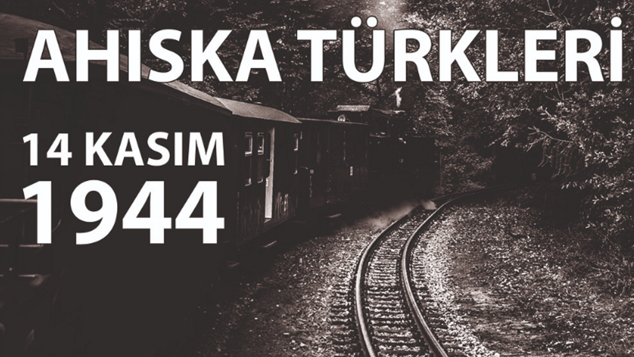 14 Kasım Ahıska Türkleri Sürgünü: Ahıska Nerede? Ahıska Türkleri Kimdir?