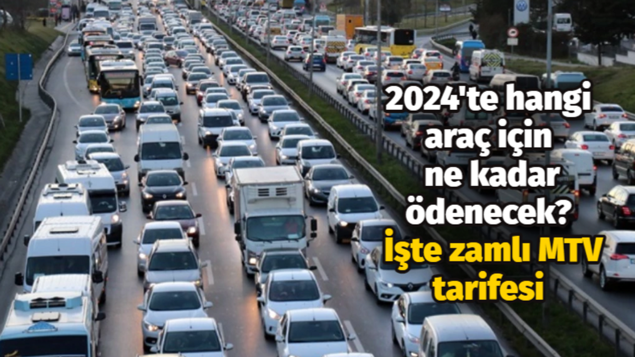 2024'te hangi araç için ne kadar ödenecek? İşte zamlı MTV tarifesi