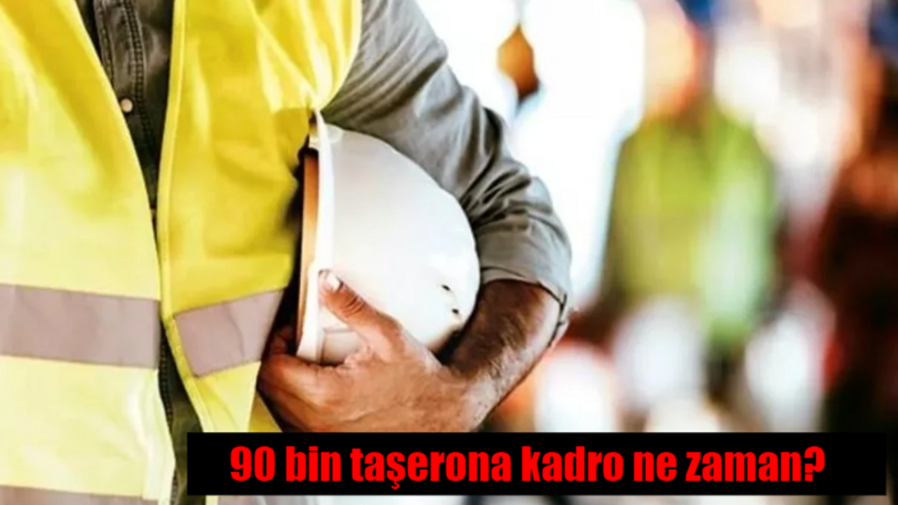 90 bin taşerona kadro ne zaman? Belediye, kamu, KİT taşeron işçilere kadro gelecek mi?