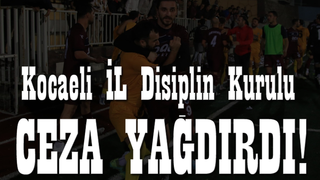 Kocaeli İl Disiplin Kurulu cezaları açıkladı