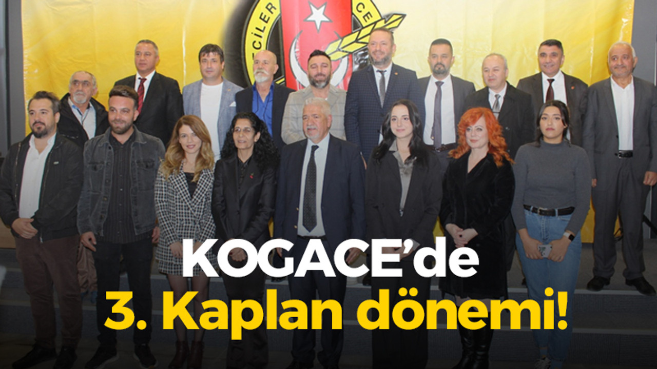 KOGACE’de 3’üncü Kaplan dönemi!