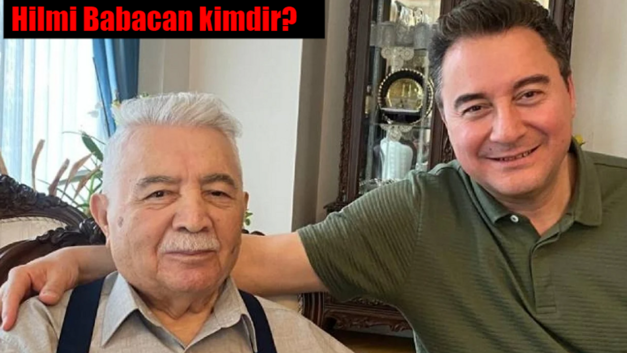 Ali Babacan'ın babası Hilmi Babacan kimdir?