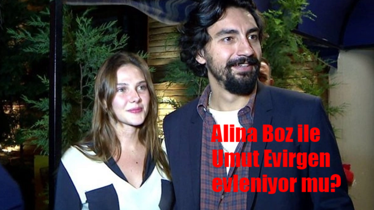 Alina Boz ile Umut Evirgen evleniyor mu? Alina Boz ve Umut Evirgen ne zaman evleniyor?