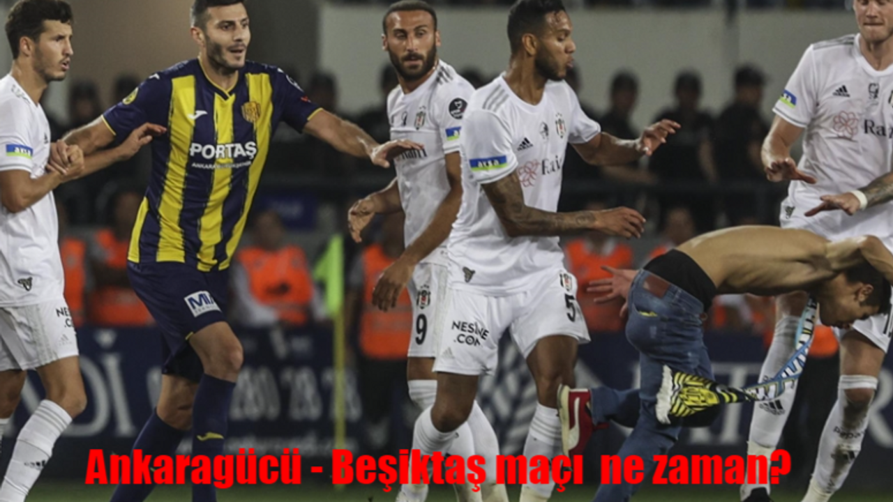 Ankaragücü Beşiktaş maçı ne zaman, saat kaçta ve hangi kanalda?