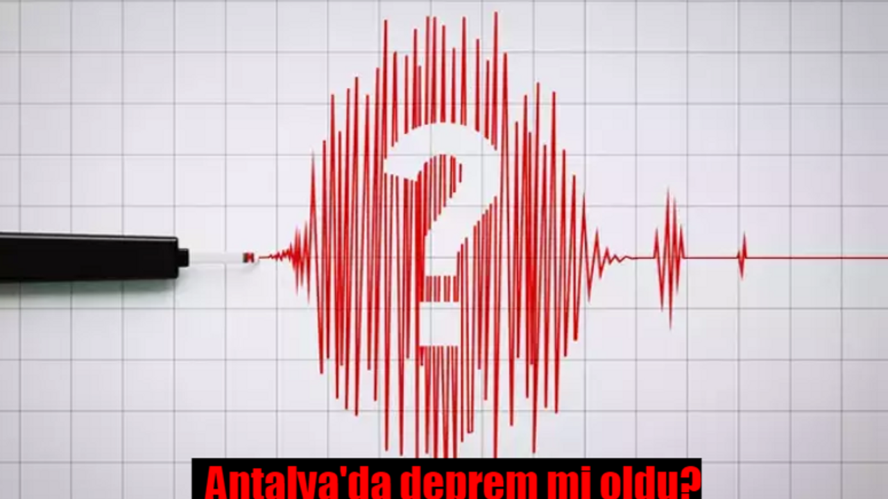 Antalya'da deprem mi oldu? 8 Kasım 2023 Kandilli Rasathanesi ve AFAD son depremler!