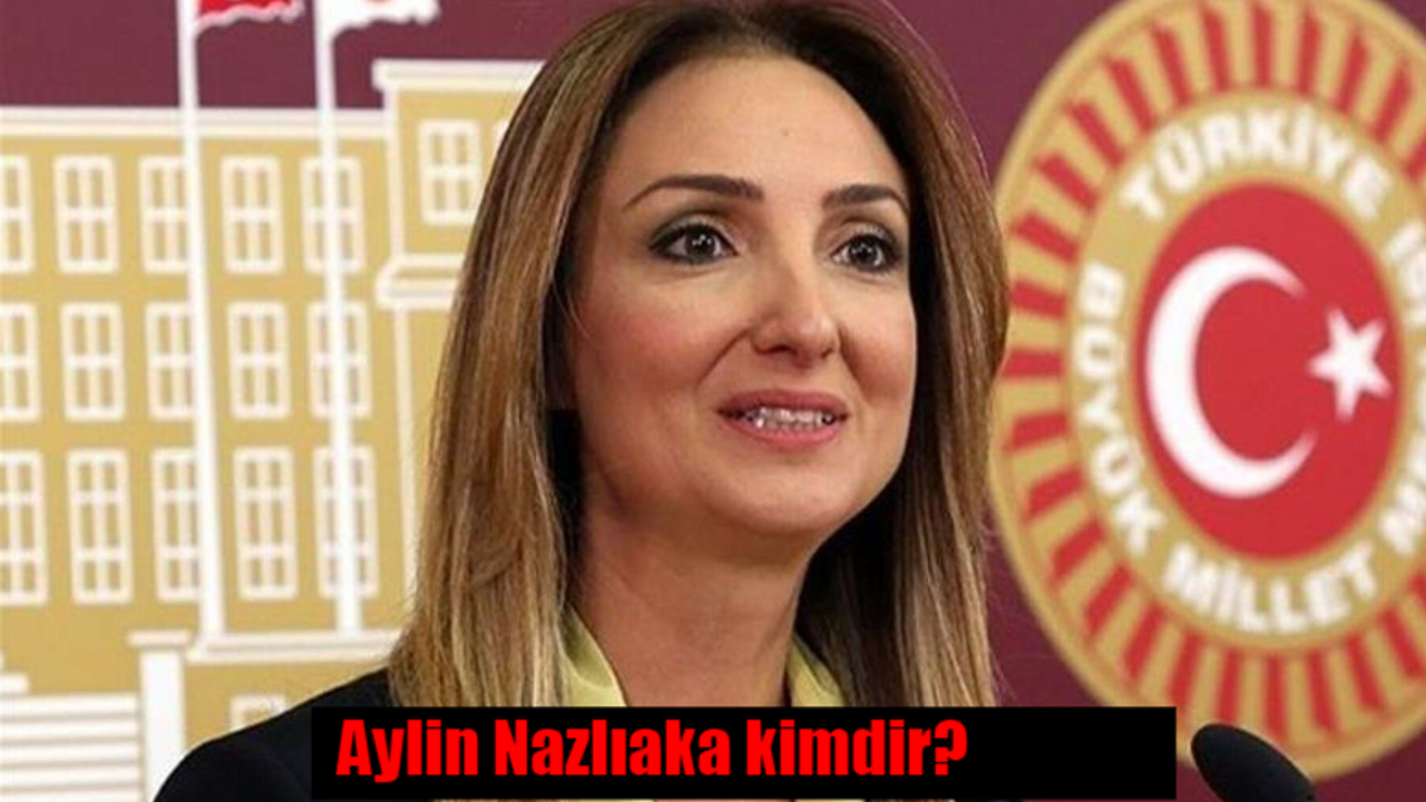 Aylin Nazlıaka kimdir? Aylin Nazlıaka kaç yaşında, nereli?