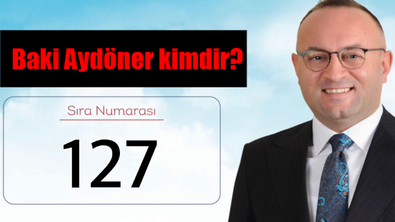 Baki Aydöner kimdir? Baki Aydöner nereli, kaç yaşında?