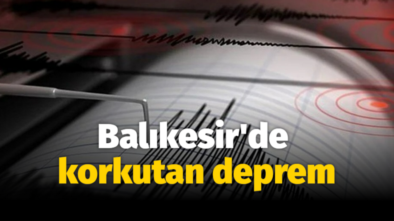 Balıkesir'de korkutan deprem