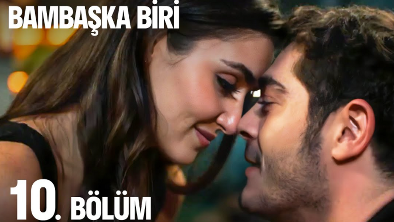 Bambaşka Biri 10 Bölüm İzle Full HD Tek Parça! Bambaşka Biri Son Bölüm İzle Youtube