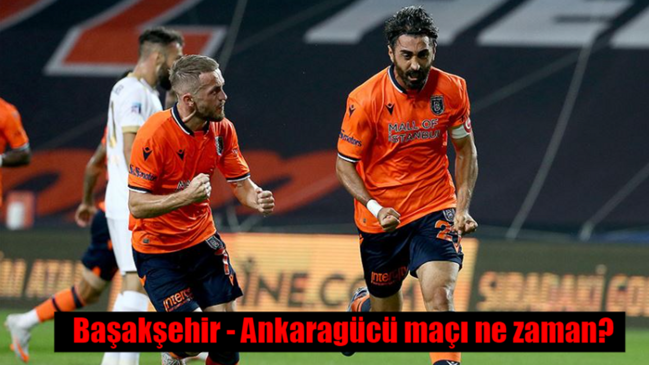 Başakşehir Ankaragücü maçı ne zaman, saat kaçta, hangi kanalda?