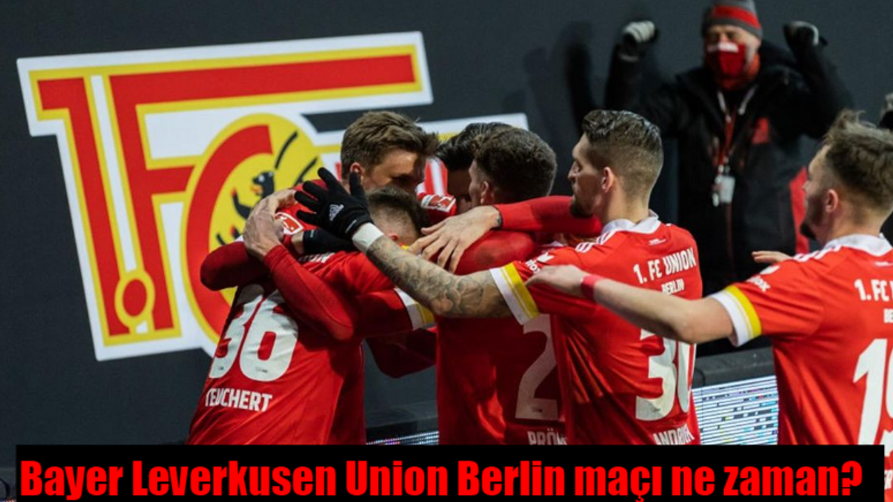 Bayer Leverkusen Union Berlin maçı ne zaman? Saat kaçta ve hangi kanalda canlı yayınlanacak?