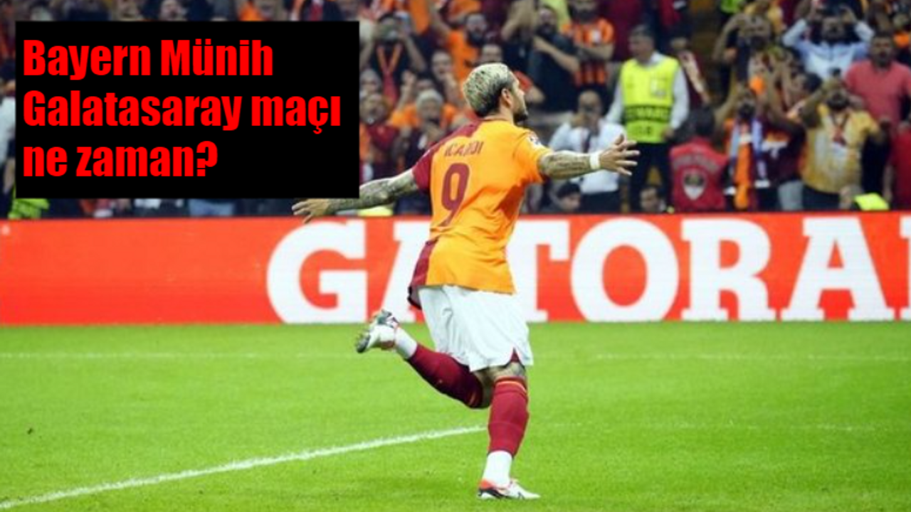 Bayern Münih Galatasaray maçı ne zaman, hangi gün oynanacak ve hangi kanalda yayınlanacak?