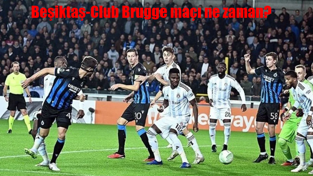 Beşiktaş Club Brugge maçı ne zaman, saat kaçta ve hangi kanalda?