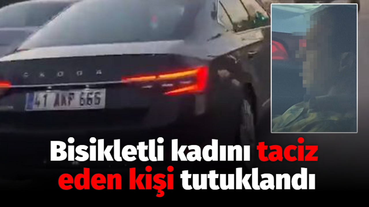 Bisikletli kadını taciz eden kişi tutuklandı