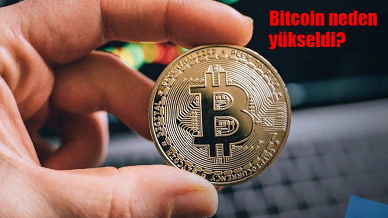 Bitcoin yükseldi mi? Bitcoin neden yükseliyor, sebebi ne?