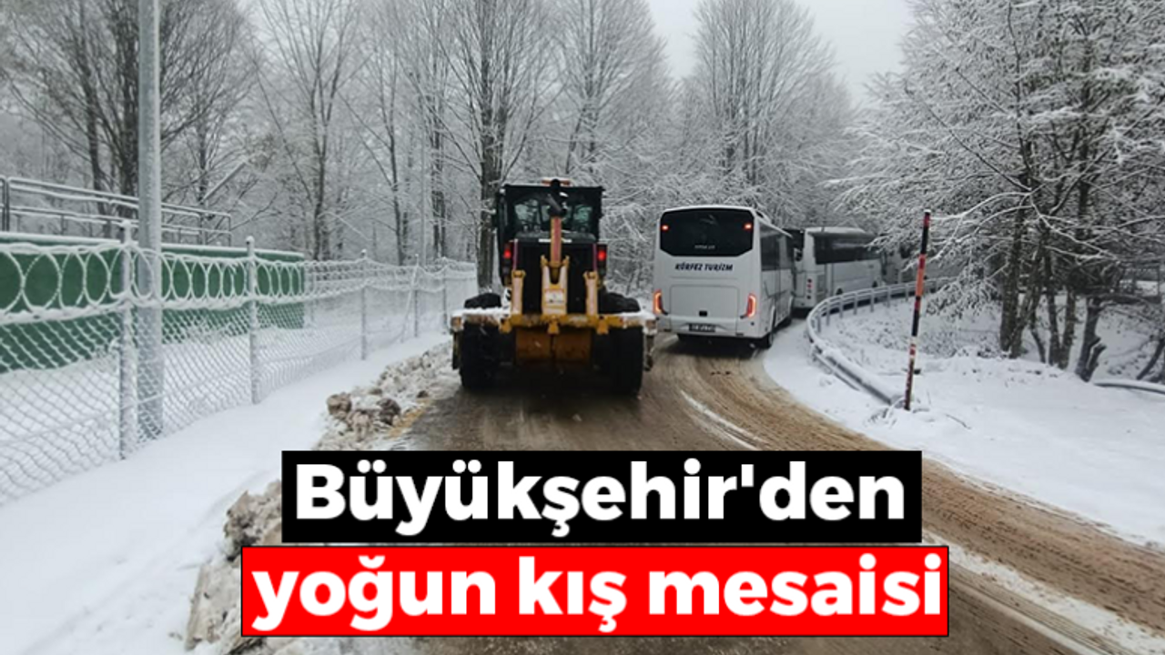 Büyükşehir'den yoğun kış mesaisi