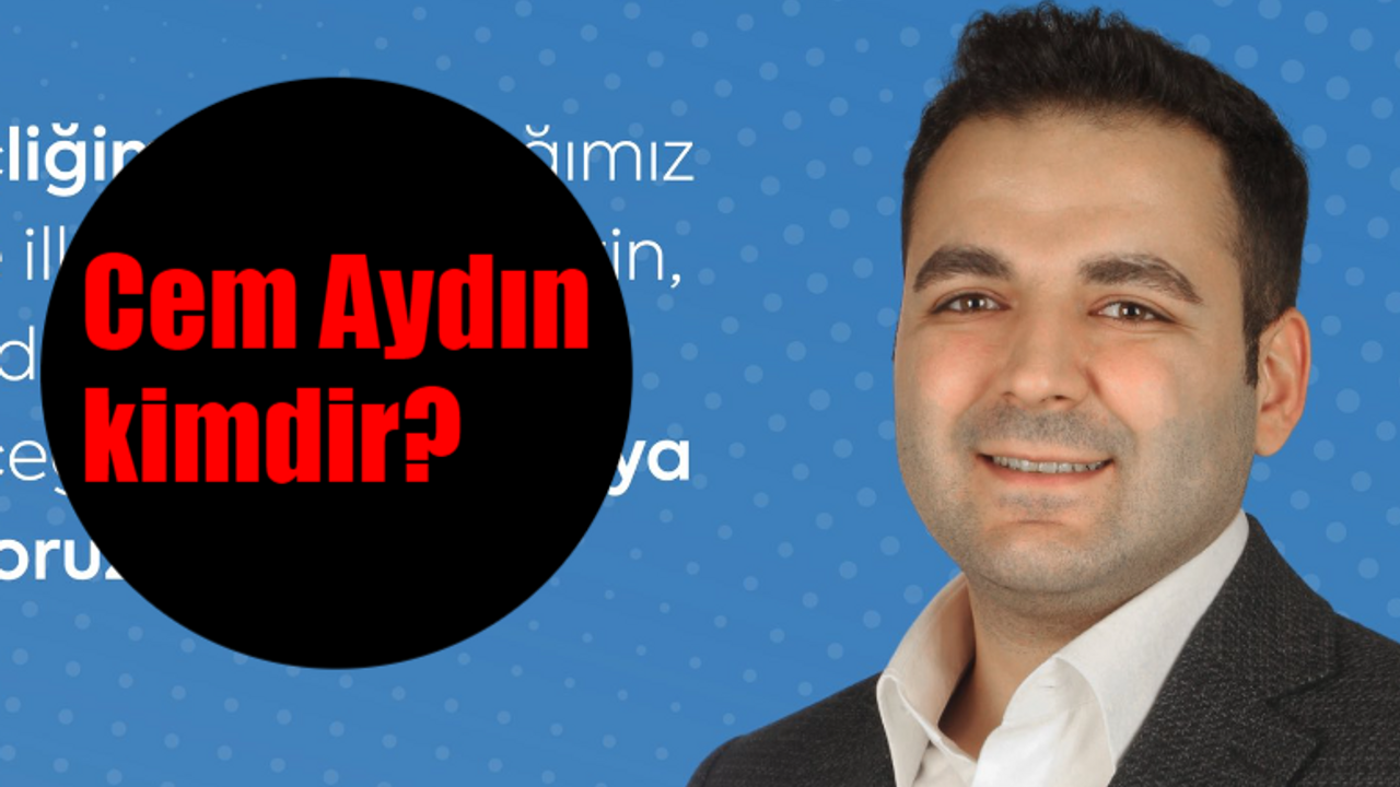 Cem Aydın kimdir? Cem Aydın kaç yaşında, nereli? Görevi ne?