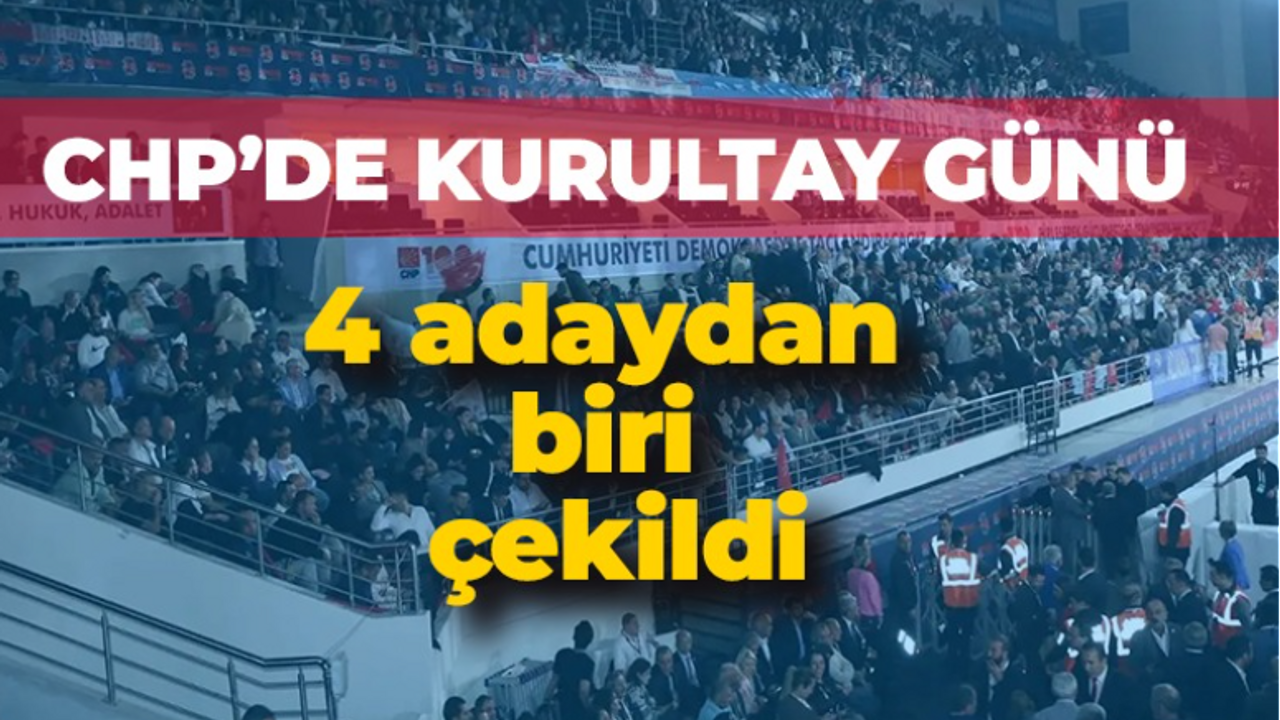 CHP kurultayında 4 adaydan biri çekildi