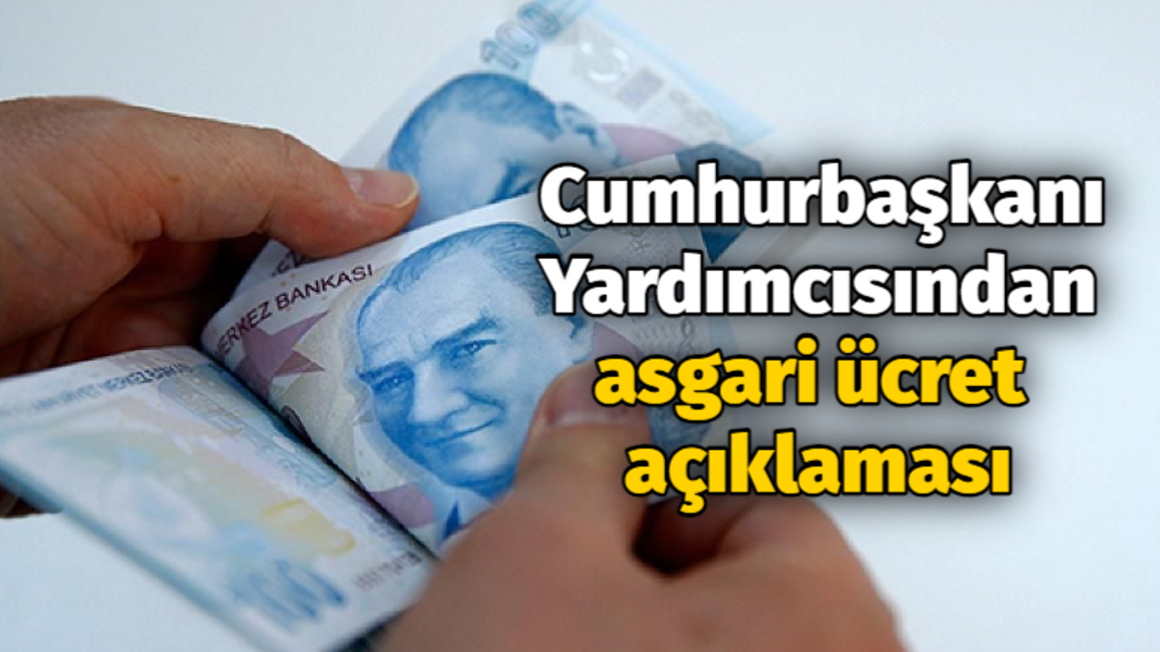 Cumhurbaşkanı Yardımcısından asgari ücret, emekli ve memur maaşı zammı açıklaması