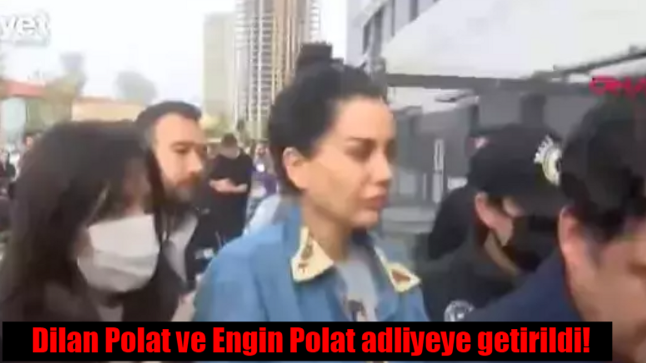 Dilan Polat Engin Polat son dakika! Adliyeye getirildiler: Dilan Polat ve Engin Polat serbest mi kalacak, tutuksuz mu yargılanacak?