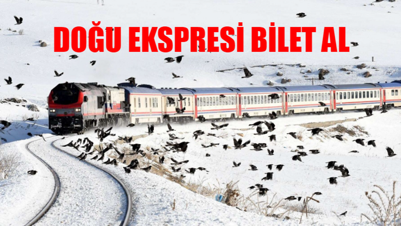 Doğu Ekspresi Bilet Nasıl Alınır? Turistik Doğu Ekspresi Turu Kaç Gün? TCDD Doğu Ekspresi Bilet Al
