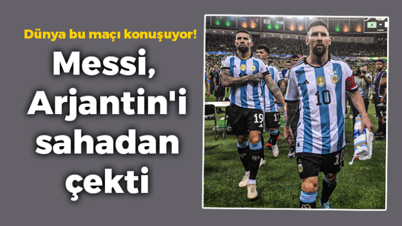 Dünya bu maçı konuşuyor! Messi, Arjantin'i sahadan çekti!