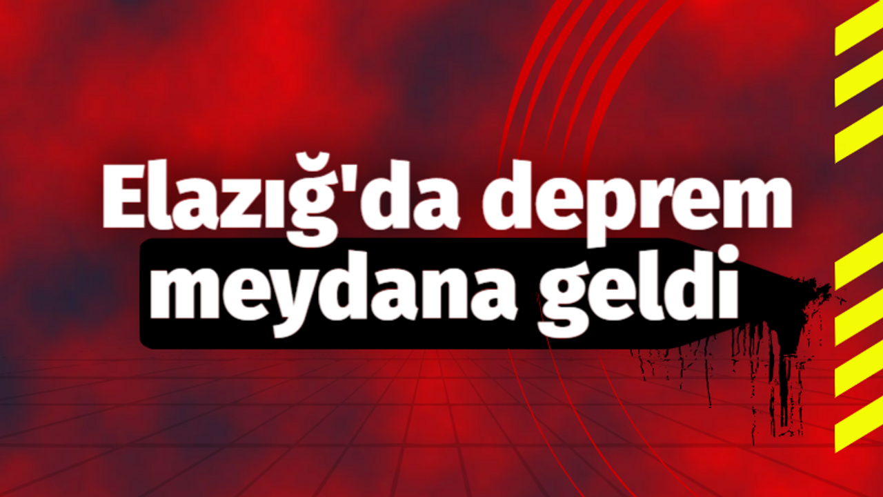 Elazığ'da deprem meydana geldi