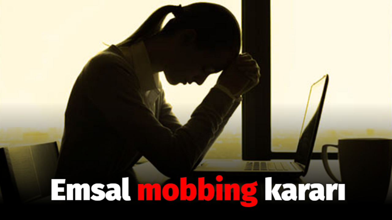 Emsal mobbing kararı