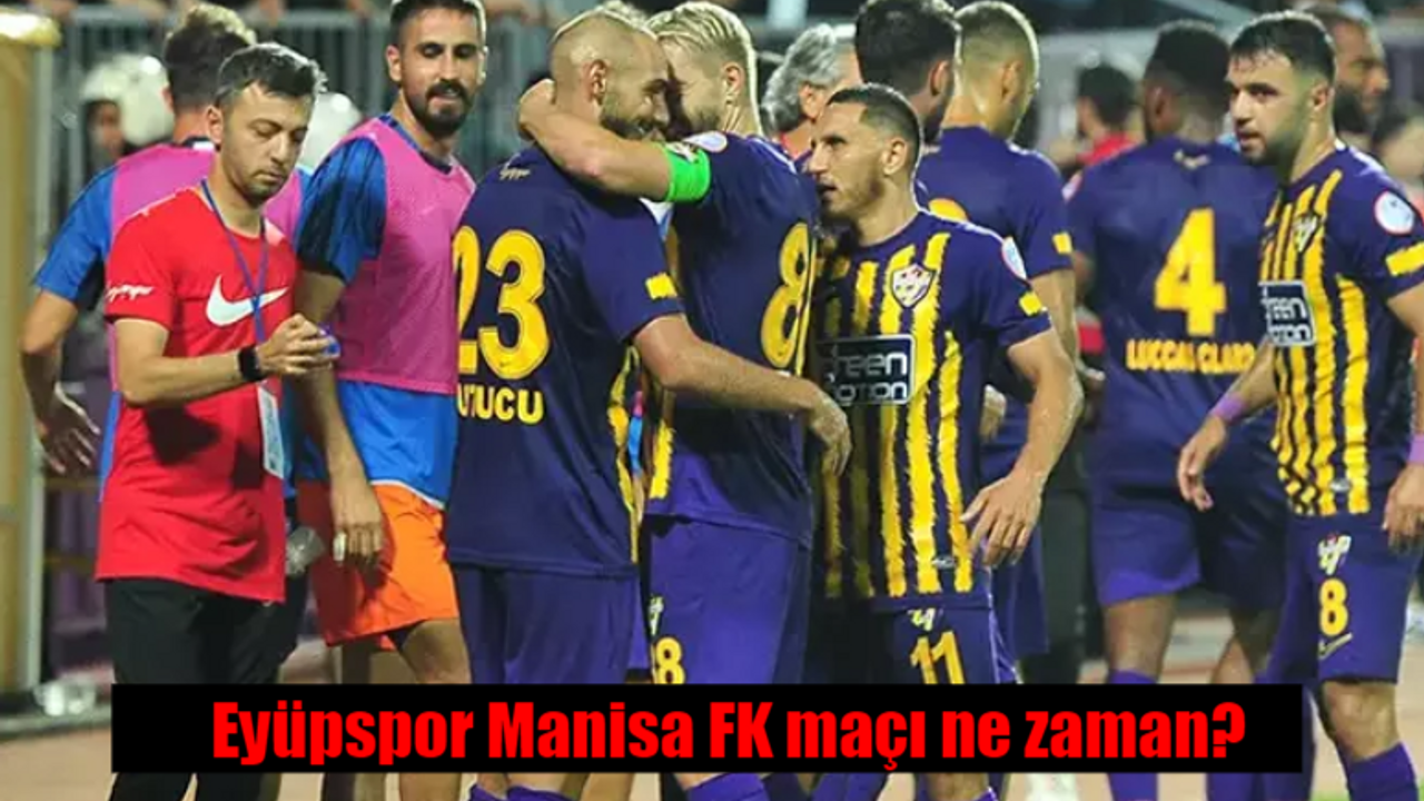 Eyüpspor Manisa FK maçı ne zaman, saat kaçta, hangi kanalda?