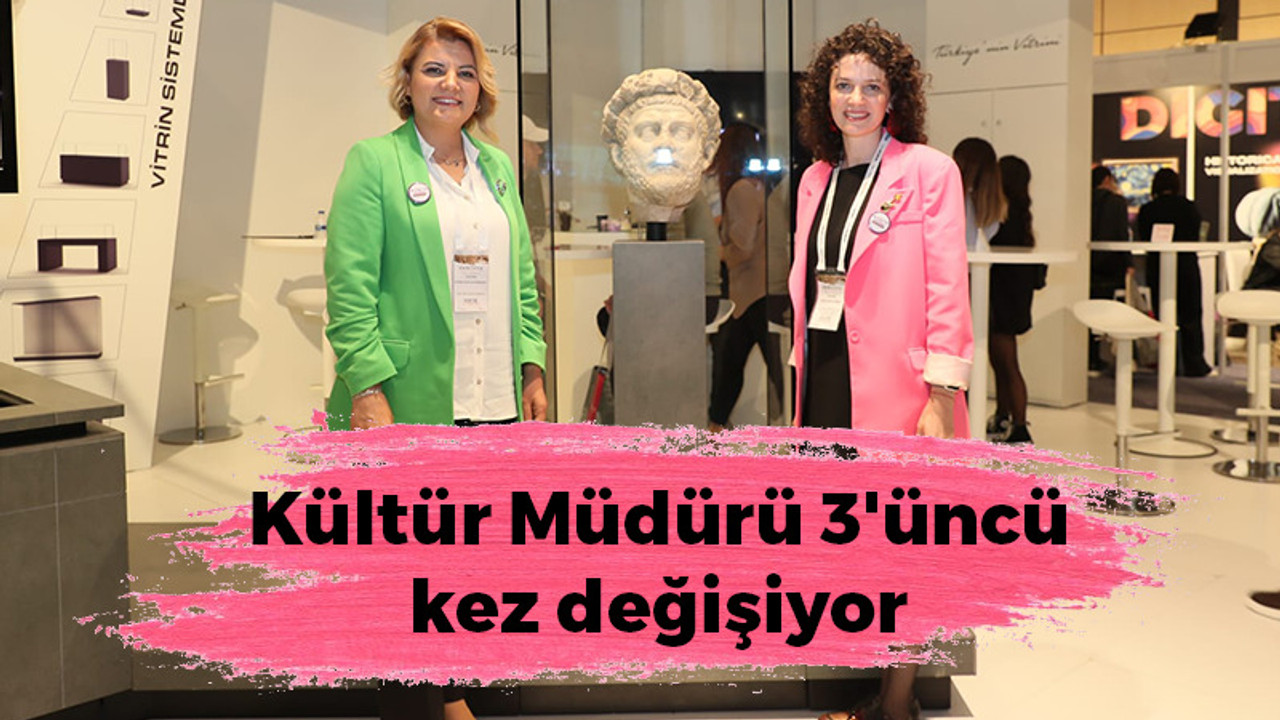 Kültür Müdürü 3'üncü kez değişiyor