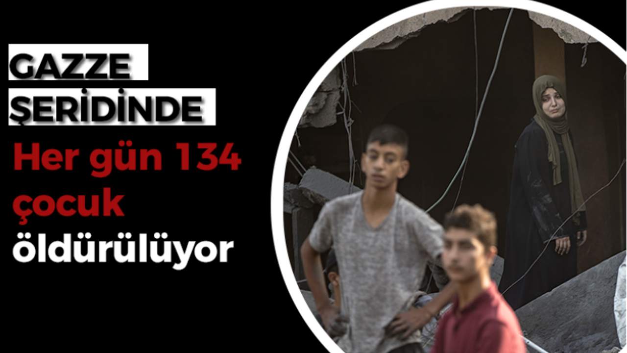 Gazze Şeridi'nde her gün 134 çocuk öldürülüyor